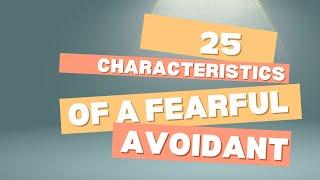 25 Characteristics of a Fearful Avoidant.