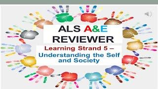 Video 202  - ALS A&E REVIEWER:  LS 5  - Understanding the Self and Society