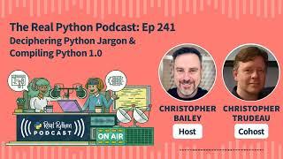 Deciphering Python Jargon & Compiling Python 1.0 | Real Python Podcast #241