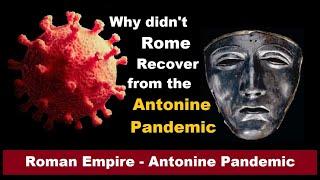 Why didn't the Roman Empire recover from the Antonine Pandemic? - Ancient Economy - Rome & China