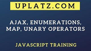 Practical demo on AJAX, Enumerations, Map, Unary Operators | Uplatz