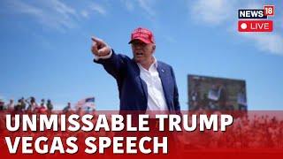 Donald Trump | Trump Speech In Las Vegas Live | US Presidential Election 2024 | US News Live | N18G