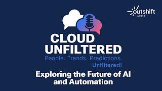 Cloud Unfiltered with Sathish Balakrishnan - Exploring the Future of AI and Automation - Episode 12