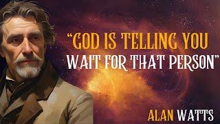 God Is Telling You to Be Patient for That Person Watch for these sign || Alan Watts