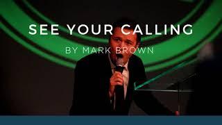 See Your Calling - Mark Brown - Indiana Bible College