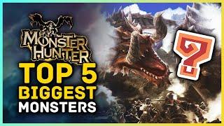 The Top 5 BIGGEST Monsters in Monster Hunter