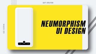 Neumorphism UI Design | CSS Tutorial | Daft Creation