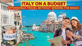 Italy on a Budget | Affordable Travel Without Missing the Magic