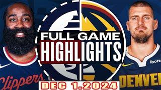 Los Angeles Clippers Vs Denver Nuggets Full Game Highlights Dec 1,2024 NBA Season 2024-25