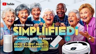 Senior Tech Simplified: Hilarious Guide to 2025's Best Smart Home Gadgets!