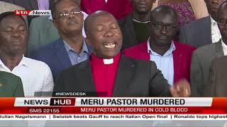 Insecurity rises in Meru County as a Pastor is murdered in cold blood