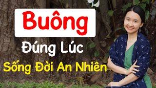 Biết "BUÔNG" Đúng Lúc Cuộc Đời Bạn Sẽ Hạnh Phúc Và An Nhiên | Tuệ An