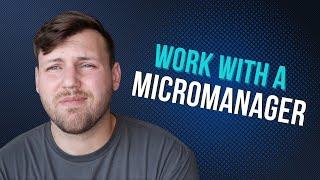 Micromanaging Boss: How to Work with a Bad Boss