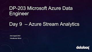 DP203 Microsoft Azure Data Engineer Associate Certification Training| Day 9 - Azure Stream Analytics