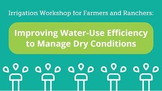 Irrigation Workshop | Improving Water-Use Efficiency to Manage Dry Conditions | 2023