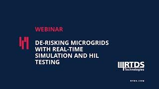 Webinar: De-risking Microgrids with Real-Time Simulation and HIL Testing
