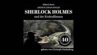 Die neuen Abenteuer 40: Sherlock Holmes und der Krokodilmann (Komplettes Hörbuch)