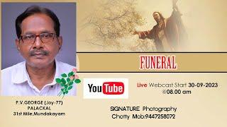 Funeral Service of P.V.GEORGE (JOY-77) PALACKAL On.30th September 2023 @8 am