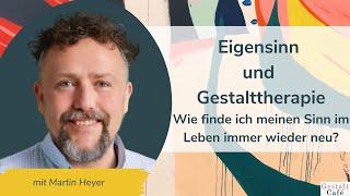 #10 Eigensinn (Wie finde ich den Sinn im Leben immer wieder neu?) in der Gestalttherapie