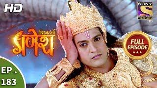 Vighnaharta Ganesh - Ep 183 - Full Episode - 5th May, 2018