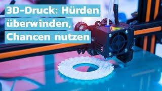 Erfolgreiche Implementierung der Additiven Fertigung: Hürden überwinden und Chancen nutzen