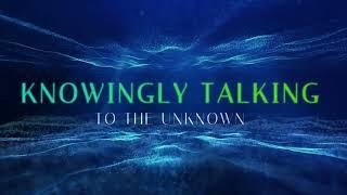 Knowingly Talking Trailer 1 1