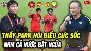 Thầy Park Nói Điều Cực Sốc Khi ĐT Việt Nam Huỷ Diệt Myanmar Để Vào Bán Kết, NHM Gật Gù