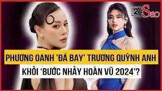 Phương Oanh xuất hiện 'đá bay' Trương Quỳnh Anh khỏi ‘Bước Nhảy Hoàn Vũ 2024'?| TIN GIẢI TRÍ