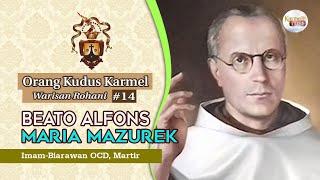 Orang Kudus Karmel #14 - BEATO ALFONS MARIA MAZUREK, OCD | Karmelit Tube