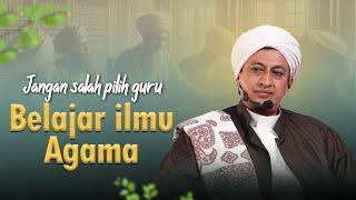 Jangan Sembarangan Memilih Guru - Habib Hasan Bin ismail Al Muhdor