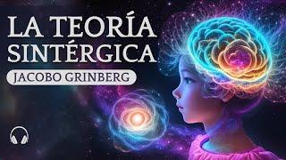 Audiolibro: LA TEORÍA SINTÉRGICA - La Obra Cumbre de Jacobo Grinberg - [1991]