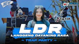 DJ LANGGENG DAYANING RASA (LDR) VIRAL TIKTOK‼️TRAP PARTY YANG KALIAN CARI-CARI || DICKY ANDIKA