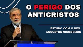 CUIDADO COM OS ANTICRISTOS | Augustus Nicodemus