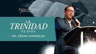 La Trinidad de Dios | Pr. Cesar González | VNPEM Norte