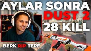 AYLAR SONRA DUST2 | 28 KILL | Berk Rip Tepe