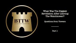 BTTW Questions from Viewers (Pt. 1) | The Biggest Revelation After Leaving The WT #exjw #bttw