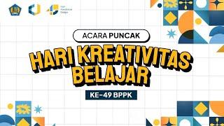 Acara Puncak Hari Kreativitas Belajar ke-49 BPPK