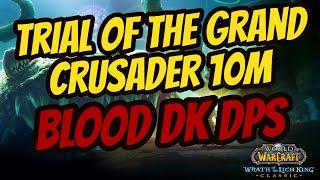 TOGC 10M | Blood Death Knight DPS POV | WotLK Classic PTR