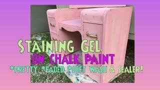 Gel Staining Chalk Paint  * SEAL Chalk Paint! *Wax Alternative