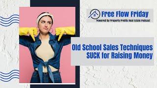 #FreeFlowFriday: Old School Sales Techniques SUCK for Raising Money with Dave Dubeau