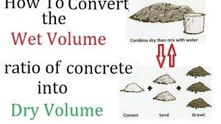 How to convert wet volume into dry volume of concrete