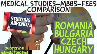 MEDICAL STUDIES-MBBS-FEES COMPARISON- ROMANIA-BULGARIA-HUNGARY-CZECHREPUBLIC -EUROPE/एमबीबीएस-फीस