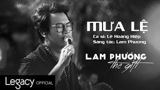 Mưa Lệ | LAM PHƯƠNG - The Gift | Lê Hoàng Hiệp