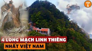 Tập 1: Hé lộ bí mật về 4 LONG MẠCH linh thiêng nhất Việt Nam đến Cao Biền cũng không thể yểm