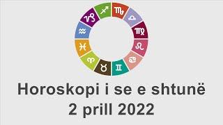 Horoskopi i se e shtunë 2 Prill 2022