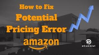 How to Fix High or Low Potential Pricing Error on Amazon | Deactivated Listings Solutions | eCommist