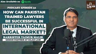 How can Pakistan trained lawyers be successful in international legal market? Barrister Taimur Malik