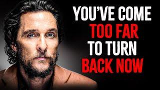 Never Go Back To Old Relationships Towns or Jobs | inspired by Matthew McConaughey