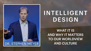 Intelligent Design: What it is and Why it Matters to Our Worldview and Culture, Dr. Stephen Meyer