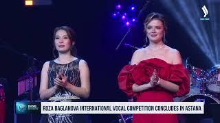 Roza Baglanova International Vocal Competition concludes in Astana